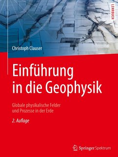 Einführung in die Geophysik - Clauser, Christoph