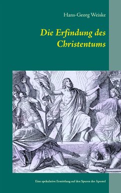 Die Erfindung des Christentums (eBook, ePUB) - Weiske, Hans-Georg