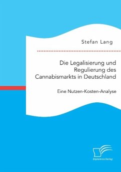 Die Legalisierung und Regulierung des Cannabismarkts in Deutschland: Eine Nutzen-Kosten-Analyse - Lang, Stefan