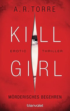 Mörderisches Begehren / Kill Girl Bd.2 (eBook, ePUB) - Torre, A. R.