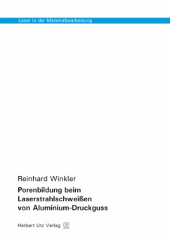 Porenbildung beim Laserstrahlschweißen von Aluminium-Druckguss / Laser in der Materialbearbeitung 31 - Winkler, Reinhard