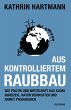 Aus kontrolliertem Raubbau (eBook, ePUB) - Bild 1