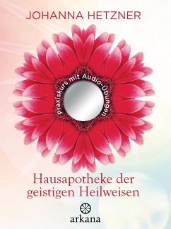 Hausapotheke der geistigen Heilweisen (eBook, ePUB) - Hetzner, Johanna