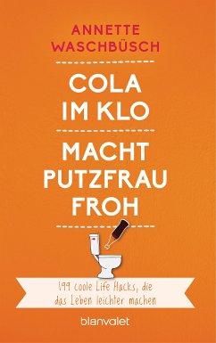 Cola im Klo macht Putzfrau froh (eBook, ePUB) - Waschbüsch, Annette
