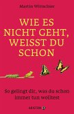 Wie es nicht geht, weißt du schon (eBook, ePUB)