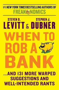 When to Rob a Bank (eBook, ePUB) - Levitt, Steven D.; Dubner, Stephen J.