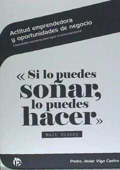 Actitud emprendedora y oportunidades de negocio : capacidades necesarias para lograr el éxito empresarial - Vigo Castro, Pedro Javier