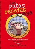 Las putas recetas de la yaya : ahora que hay tanto cerdo suelto, este es tu libro