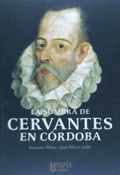 La sombra de Cervantes en Córdoba - Pérez Cubillo, Juan; Paños Santiago, Francisco