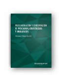 Preelaboración y conservación de pescados, crustáceos y moluscos : maquinaria, equipos básicos, materias primas y regeneración de alimentos