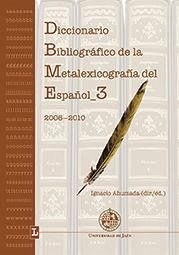 Diccionario bibliográfico de la metalexicografía del español 3, 2006-2010 - Ahumada Lara, Ignacio