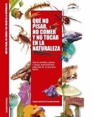 Qué no pisar, no comer y no tocar en la naturaleza : guía de animales, plantas y hongos potencialmente peligrosos de la Península Ibérica