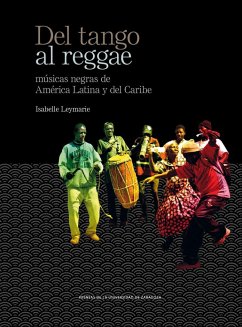 Del tango al reggae : músicas negras de América Latina y del Caribe - Leymarie, Isabelle