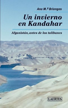 Un invierno en Kandahar : Afganistán, antes de los talibanes - Briongos, Ana M.