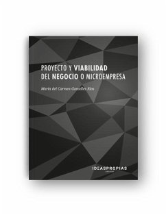 Proyecto y viabilidad del negocio o microempresa : planificación, organización de recursos y determinación de la rentabilidad - González Ríos, María del Carmen