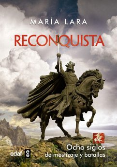 Reconquista : ocho siglos de mestizaje y batallas - Lara Martínez, María