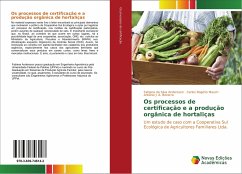 Os processos de certificação e a produção orgânica de hortaliças - Rogério Mauch, Carlos;A. Bezerra, Antônio J.;Andersson, Fabiana da Silva