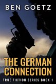 The German Connection (True Fiction Series, #1) (eBook, ePUB) The German Connection (True Fiction Series, #1) (eBook, ePUB)