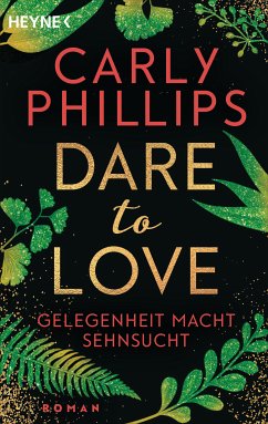 Gelegenheit macht Sehnsucht / Dare to love Bd.3 (eBook, ePUB) - Phillips, Carly