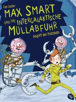 Angriff der Protzbots / Max Smart und die intergalaktische Müllabfuhr Bd.2 (eBook, ePUB) - Lester, Cas