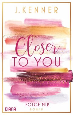 Folge mir / Closer to you Bd.1 (eBook, ePUB) - Kenner, J.