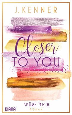 Spüre mich / Closer to you Bd.2 (eBook, ePUB) - Kenner, J.