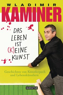 Das Leben ist keine Kunst (eBook, ePUB) - Kaminer, Wladimir