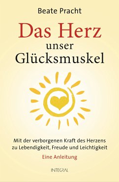 Das Herz, unser Glücksmuskel (eBook, ePUB) - Pracht, Beate