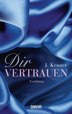 Dir vertrauen (eBook, ePUB) - Kenner, J.