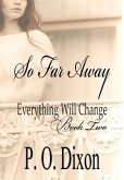 So Far Away (Pride and Prejudice Everything Will Change, #2) (eBook, ePUB) So Far Away (Pride and Prejudice Everything Will Change, #2) (eBook, ePUB)