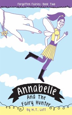 Annabelle and the Fairy Hunter (Forgotten Fairies, #2) (eBook, ePUB) - Lott, M. T.