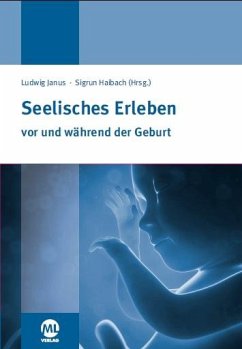 Seelisches Erleben vor und während der Geburt - Janus, Ludwig; Haibach, Sigrun