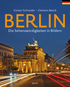 Berlin - Die Sehenswürdigkeiten in Bildern - Schneider, Günter;Beeck, Clemens