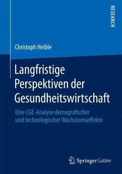 Langfristige Perspektiven der Gesundheitswirtschaft - Heible, Christoph