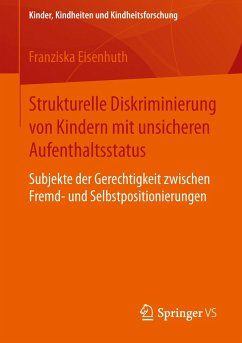 Strukturelle Diskriminierung von Kindern mit unsicheren Aufenthaltsstatus - Eisenhuth, Franziska
