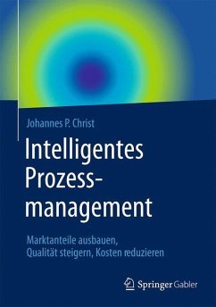 Intelligentes Prozessmanagement - Christ, Johannes P.