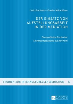 Der Einsatz von Aufstellungsarbeit in der Mediation - Brackwehr, Linda;Mayer, Claude-Hélène