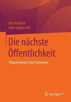 Die nächste Öffentlichkeit - Hoffjann, Olaf;Arlt, Hans-Jürgen