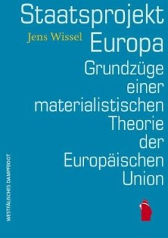 Staatsprojekt EUropa: Grundzüge einer materialistischen Theorie der Europäischen Union - Wissel, Jens