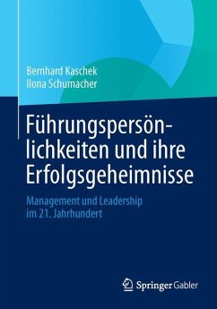 Führungspersönlichkeiten und ihre Erfolgsgeheimnisse - Kaschek, Bernhard;Schumacher, Ilona