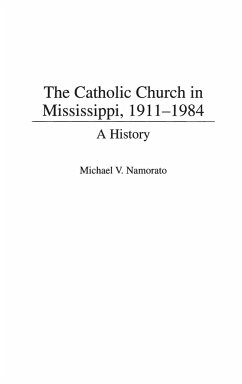 The Catholic Church in Mississippi, 1911-1984 - Namorato, Michael