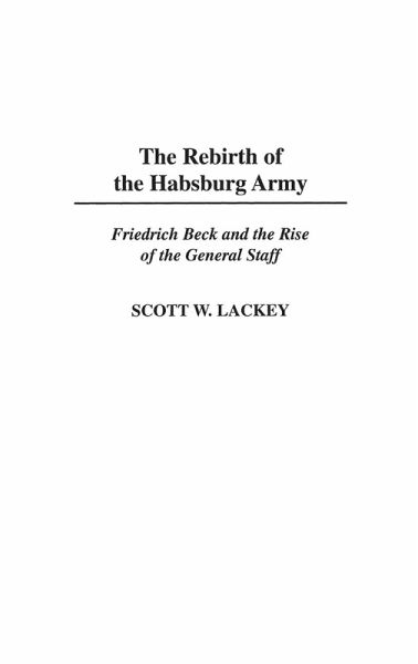 The Rebirth of the Habsburg Army The Rebirth of the Habsburg Army