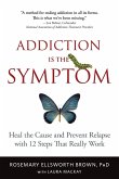 Addiction Is the Symptom