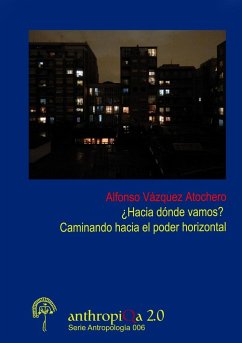 ¿Hacia dónde vamos? Caminando hacia el poder horizontal - Vázquez Atochero, Alfonso