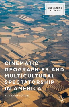 Cinematic Geographies and Multicultural Spectatorship in America - Corbin, Amy Lynn