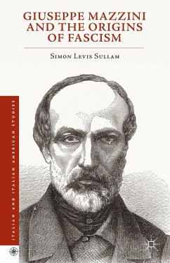 Giuseppe Mazzini and the Origins of Fascism - Levis Sullam, Simon