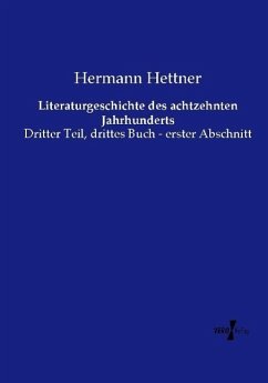 Literaturgeschichte des achtzehnten Jahrhunderts - Hettner, Hermann