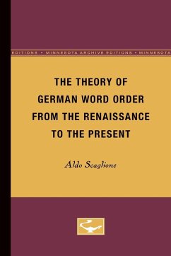 The Theory of German Word Order from the Renaissance to the Present - Scaglione, Aldo