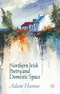 Northern Irish Poetry and Domestic Space - Hanna, Adam