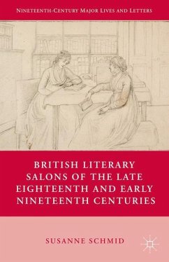 British Literary Salons of the Late Eighteenth and Early Nineteenth Centuries - Schmid, Susanne